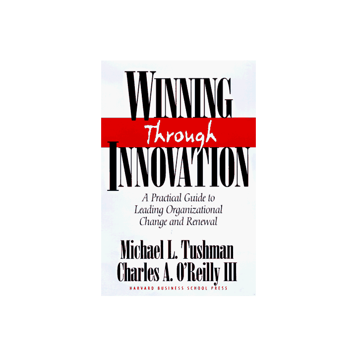 Winning Through Innovation: A Practical Guide to Leading Organizational Change and Renewal